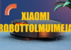 Xiaomi robottolmuimeja kõikide mudelite tutvustus